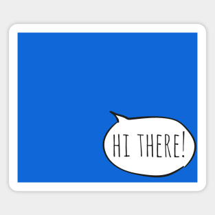 Cheerful HI THERE! with white speech bubble on blue Magnet